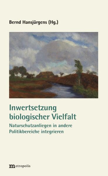 Inwertsetzung biologischer Vielfalt: Naturschutzanliegen in andere Politikbereiche integrieren (Ökologie und Wirtschaftsforschung) Law