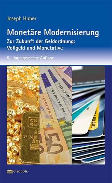 Monetäre Modernisierung: Zur Zukunft der Geldordnung: Vollgeld und Monetative Law