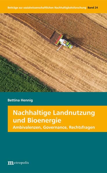 Nachhaltige Landnutzung und Bioenergie: Ambivalenzen, Governance, Rechtsfragen (Beiträge zur sozialwissenschaftlichen Nachhaltigkeitsforschung: neuer ... 35: Beiträge zur Nachhaltigkeitsforschung) Mathematics