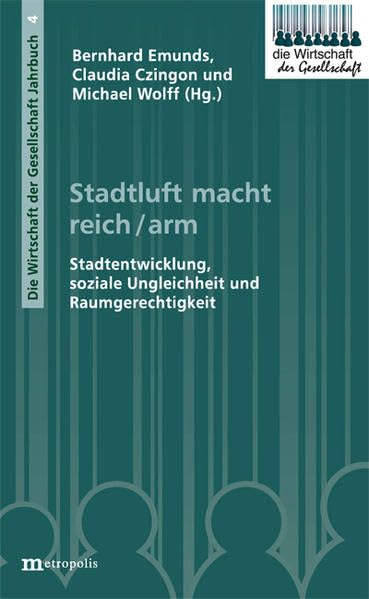 Stadtluft macht reich/arm: Stadtentwicklung, soziale Ungleichheit und Raumgerechtigkeit (Die Wirtschaft der Gesellschaft) Law