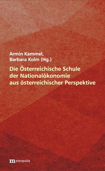 Die Österreichische Schule der Nationalökonomie aus österreichischer Perspektive Law