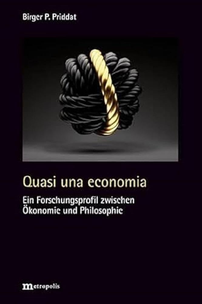 Quasi una economia: Ein Forschungsprofil zwischen Ökonomie und Philosophie Law