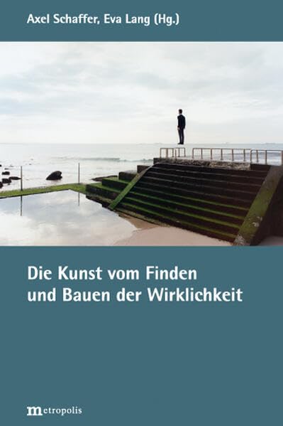 Die Kunst vom Finden und Bauen der Wirklichkeit Philosophy