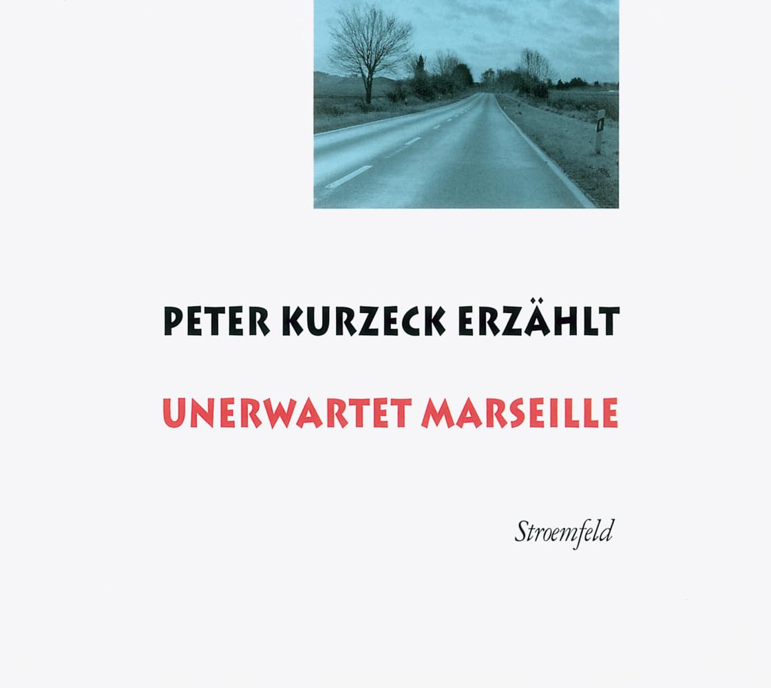 Peter Kurzeck erzählt Unerwartet Marseille Contemporary literature