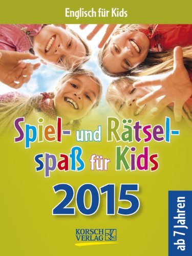 Spiel- und Rätselspaß für Kids 2015: Tages-Abreisskalender Calendars