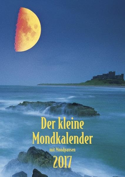Der kleine Mondkalender 2017: Buchkalender mit praktischen Hinweisen für jeden Tag Calendars