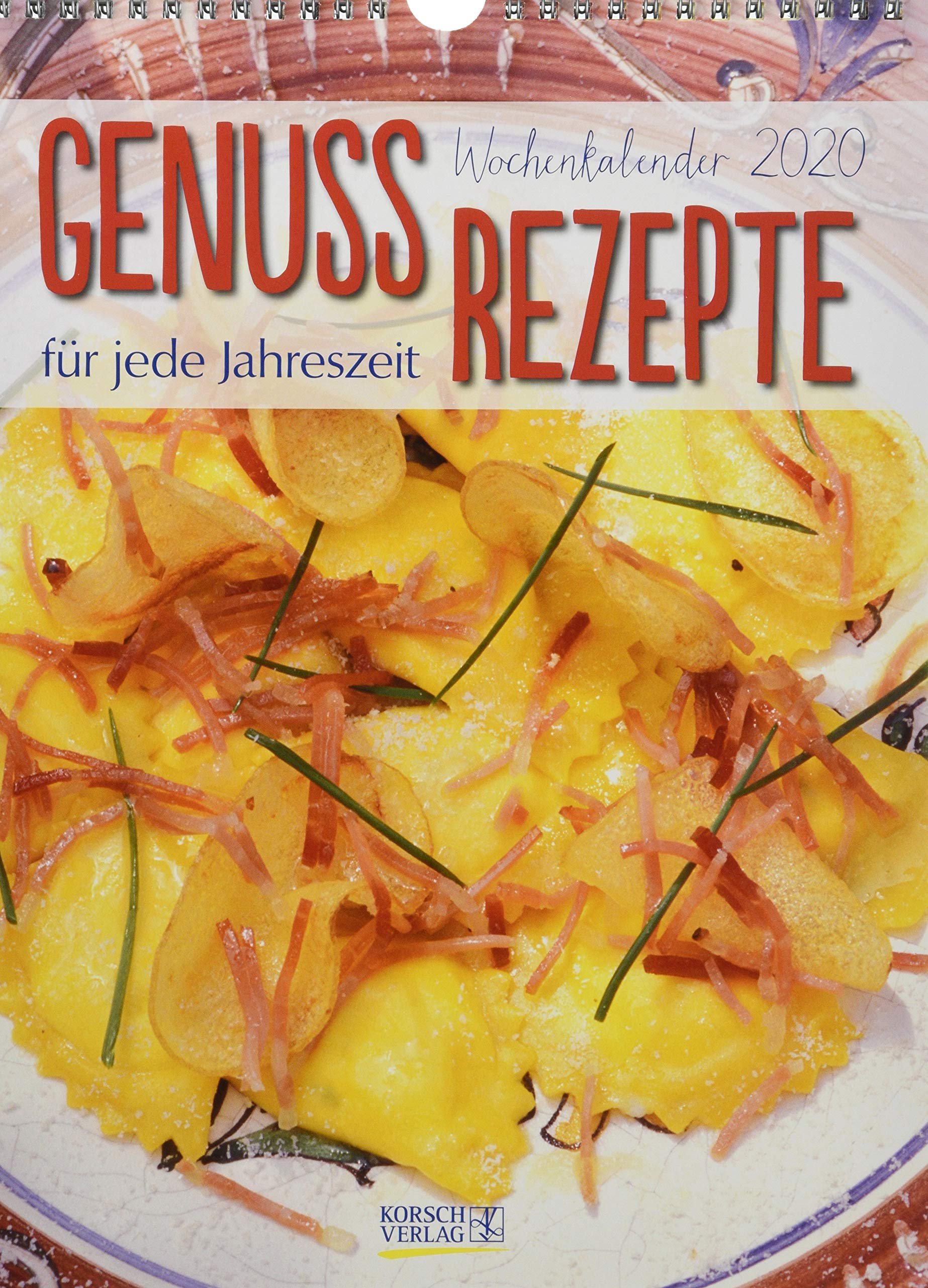 Genuss Rezepte 2020: Foto-Wochenkalender Leisure, Home & Garden