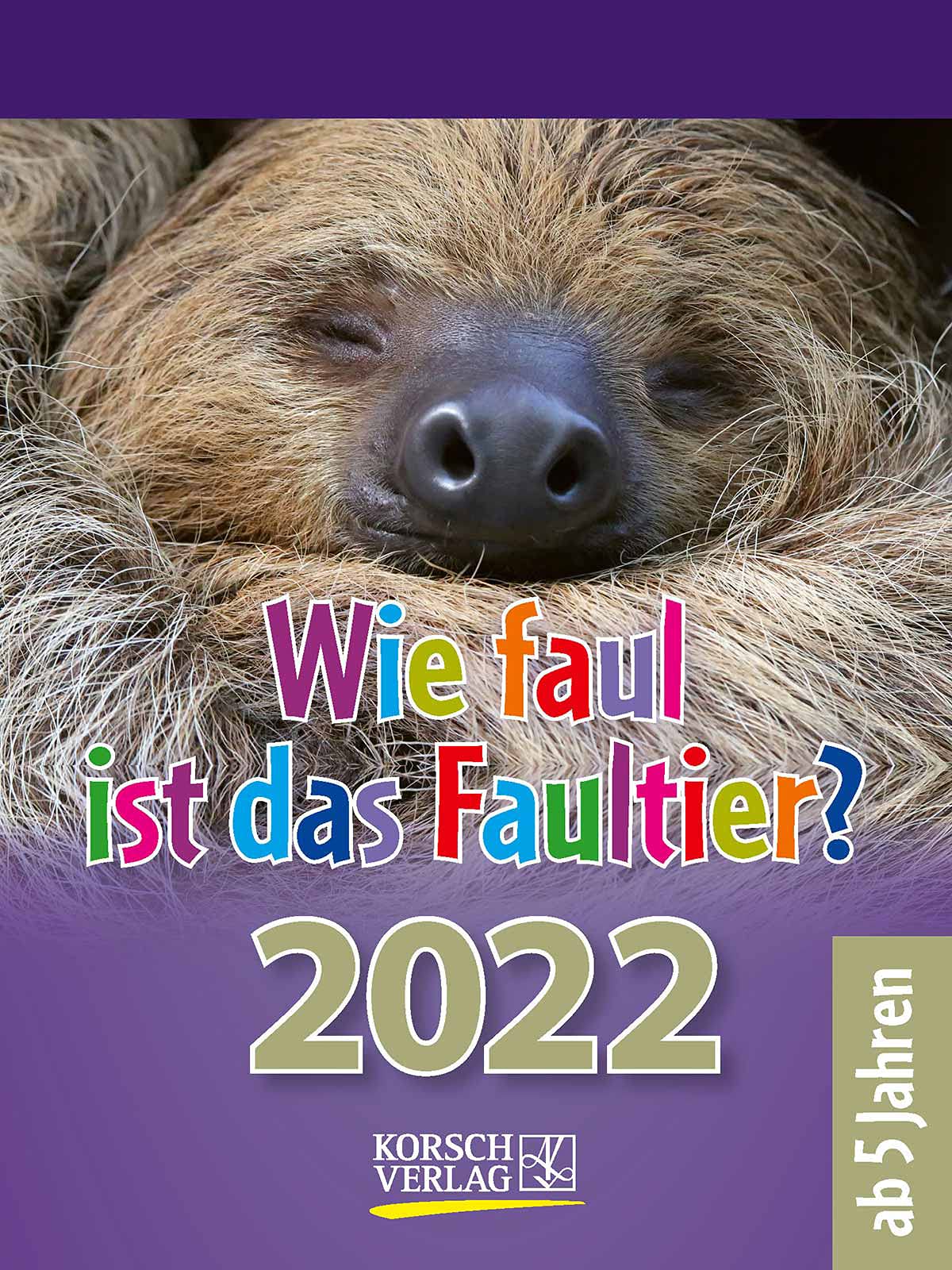 Wie faul ist das Faultier? 2022: Tages-Abreisskalender für Kinder mit Rätseln, Spiel und Witz I Aufstellbar I 12 x 16 cm Parents & Children