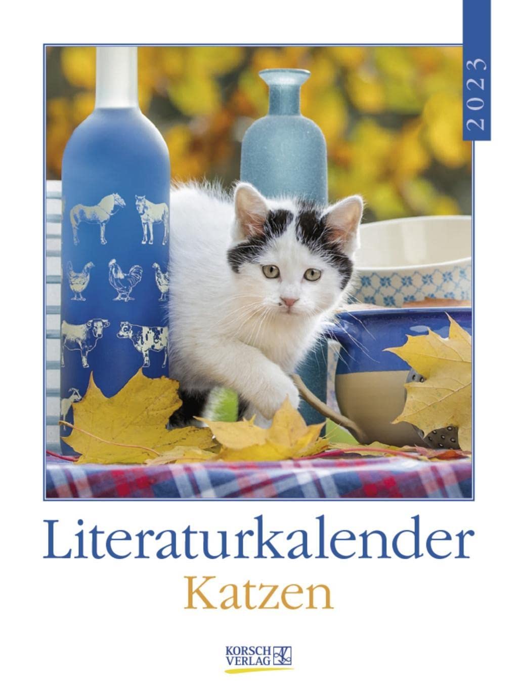Literaturkalender Katzen 2023: Literarischer Wochenkalender * 1 Woche 1 Seite * literarische Zitate und Bilder * 24 x 32 cm Pets