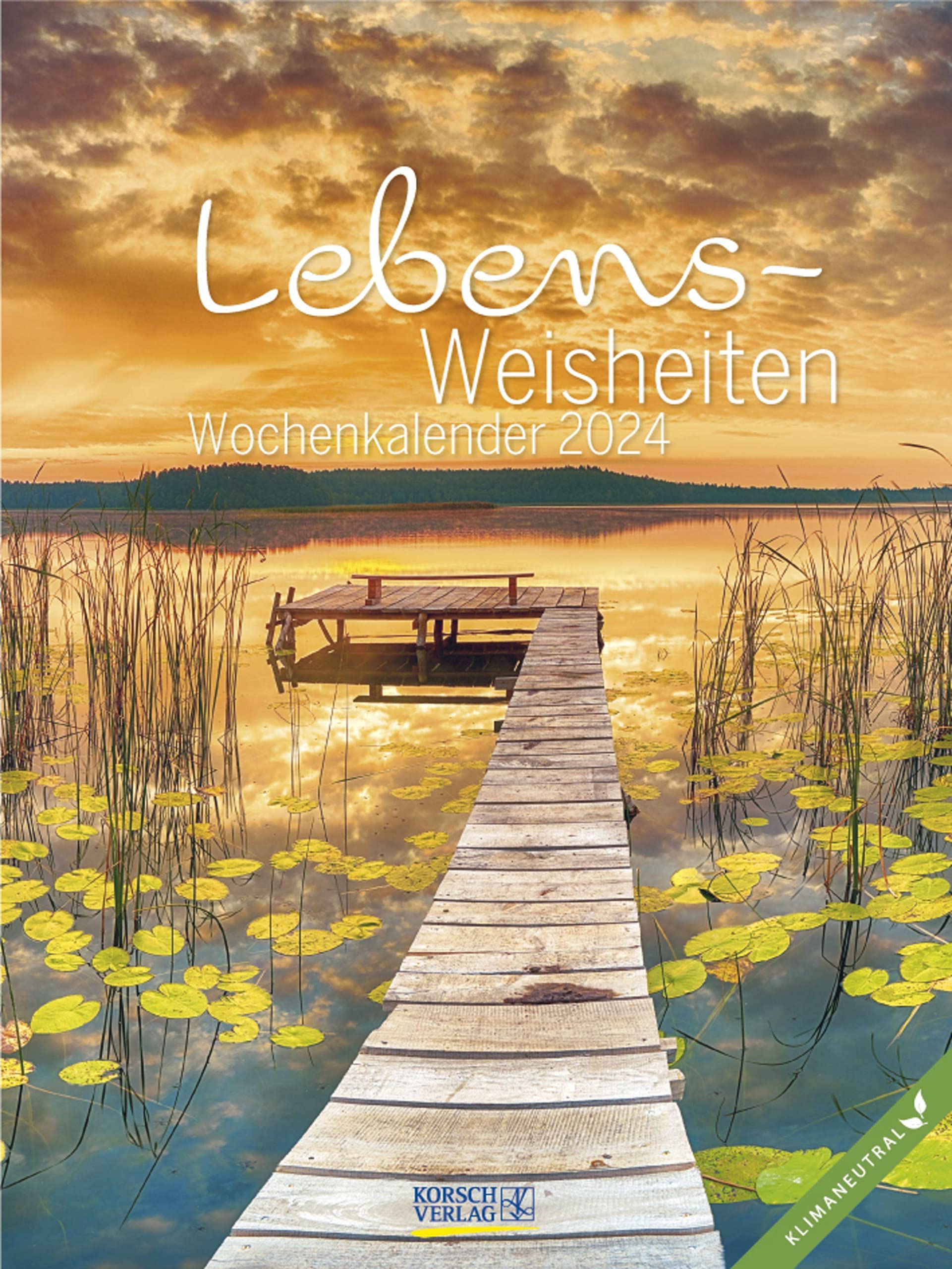 Literaturkalender Lebensweisheiten 2024: Literarischer Wochenkalender * 1 Woche 1 Seite * literarische Zitate und Bilder * Klimaneutrale Produktion * 24 x 32 cm book