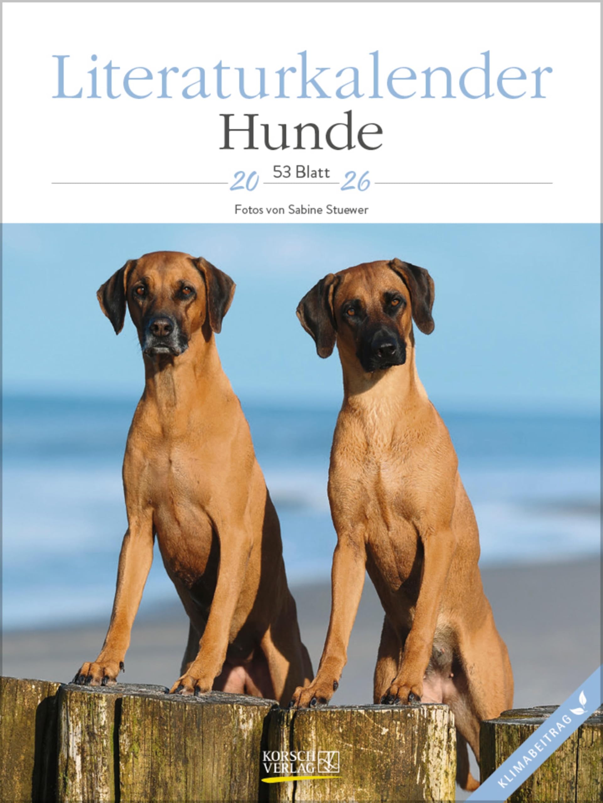 Literaturkalender Hunde 2026: Literarischer Wochenkalender * 1 Woche 1 Seite * literarische Zitate und Bilder * Klimaneutrale Produktion * 24 x 32 cm Photography