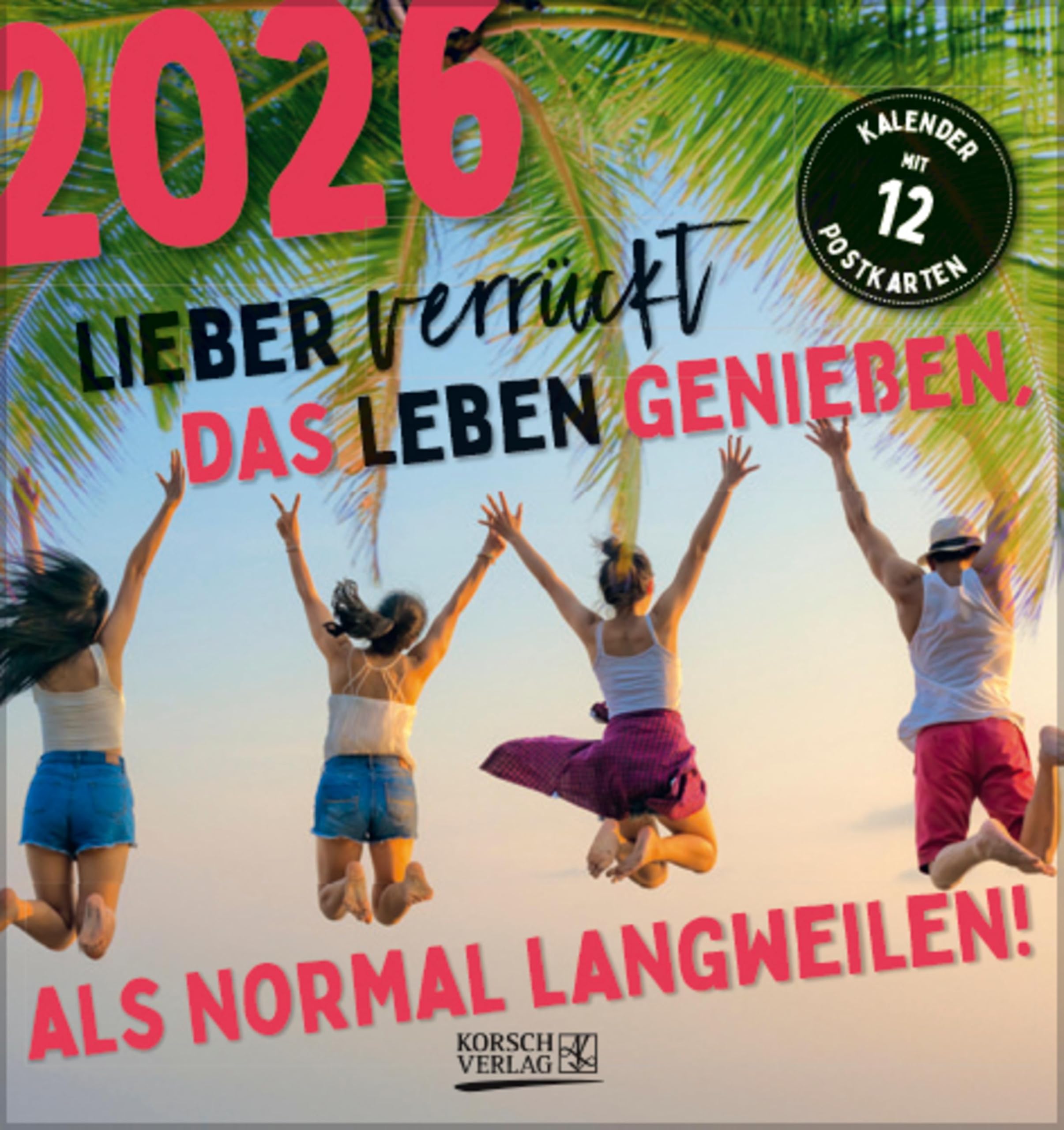 Lieber verrückt das Leben genießen 2026: aufstellbarer Postkartenkalender Film, Art & Culture