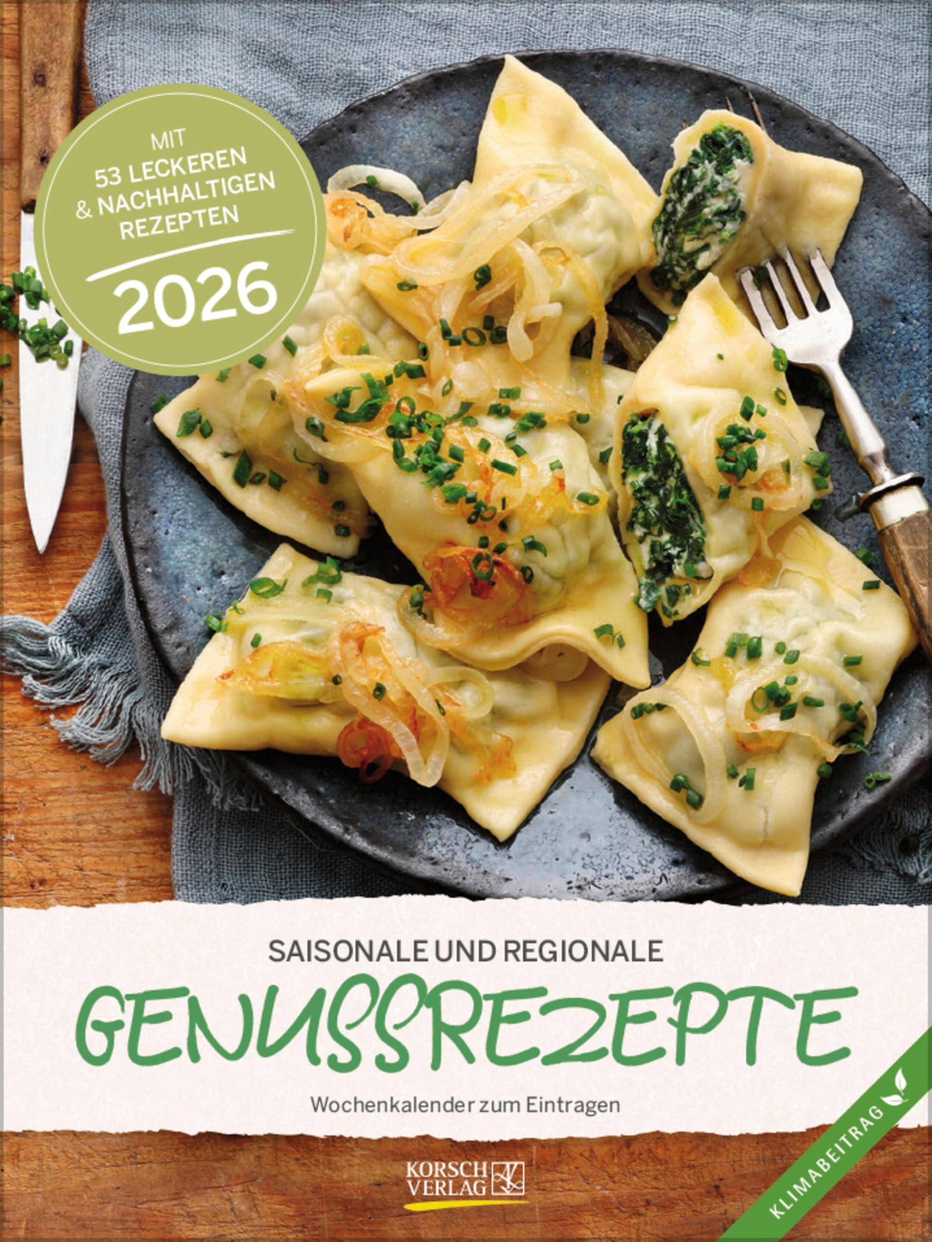 Saisonale und regionale Genussrezepte 2026: Foto-Wochenkalender mit Rezepten. Klimaneutrale Herstellung. Leisure, Home & Garden