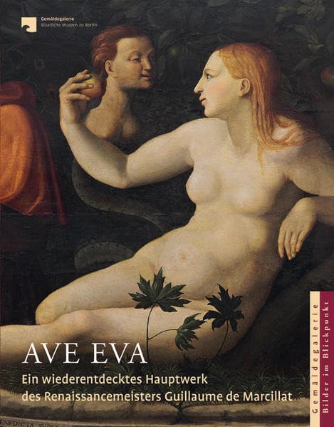 AVE EVA: Ein wiederentdecktes Hauptwerk des Renaissancemeisters Guillaume de Marcillat Second-hand books on film, art and culture