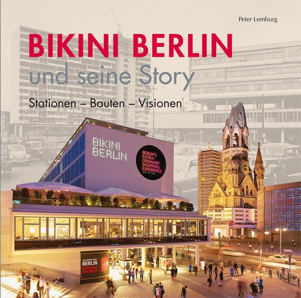 Bikini Berlin und seine Story: Stationen - Bauten - Visionen Architecture