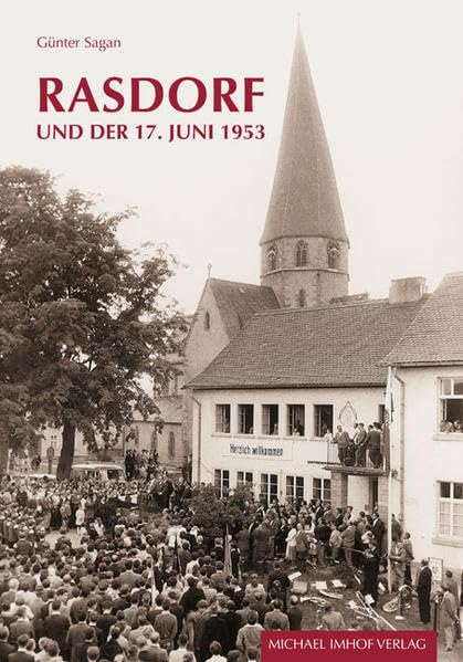 Rasdorf und der 17. Juni 1953: Der Beitrag einer Zonengrenzgemeinde zur gesamtdeutschen Erinnerungskultur Politics & History