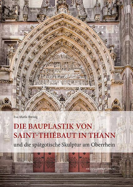 Die Bauplastik von Saint-Thiébaut in Thann und die spätgotische Skulptur am Oberrhein Film, Art & Culture