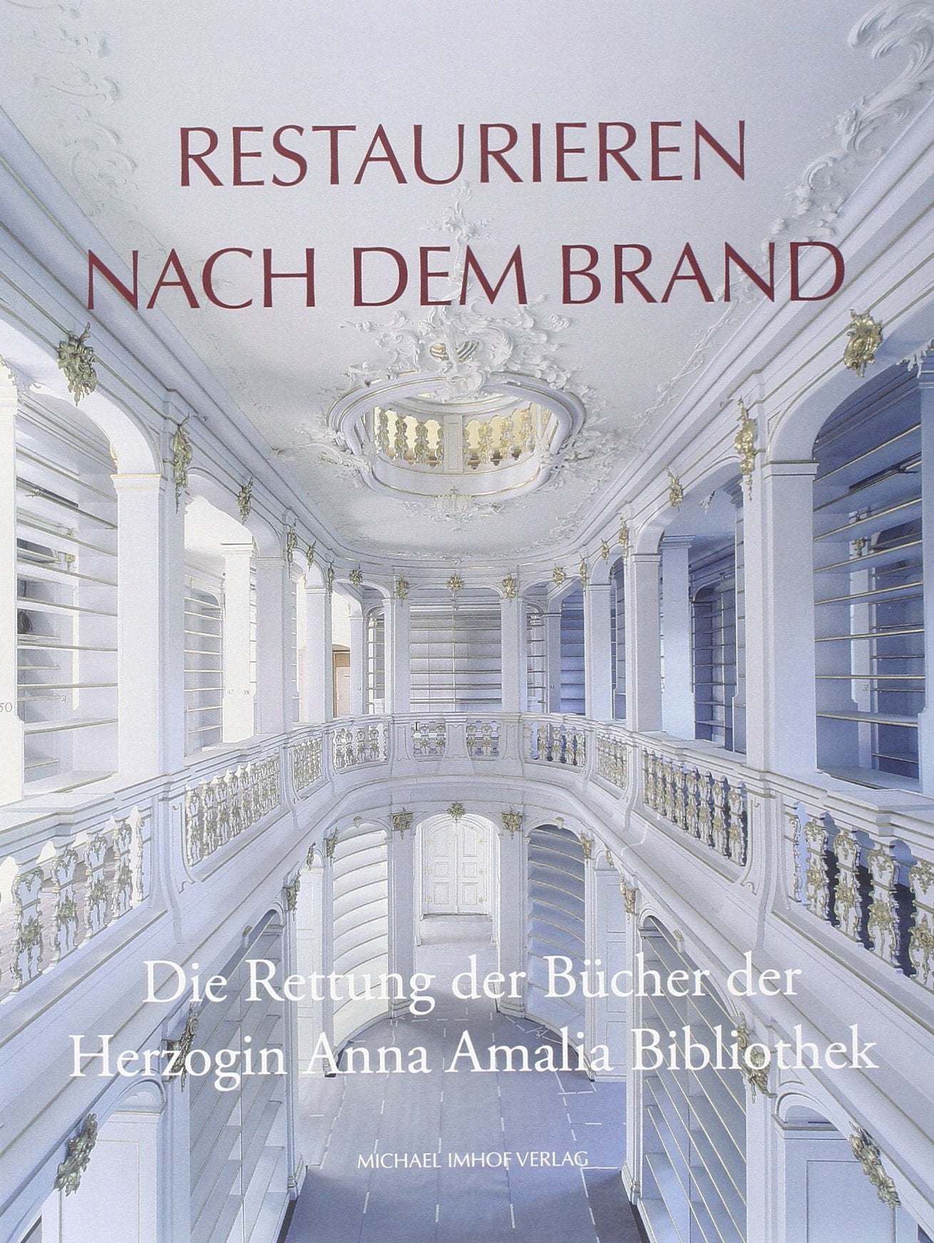 Restaurieren nach dem Brand: Die Rettung der Bücher der Herzogin Anna Amalia Bibliothek Politics & History