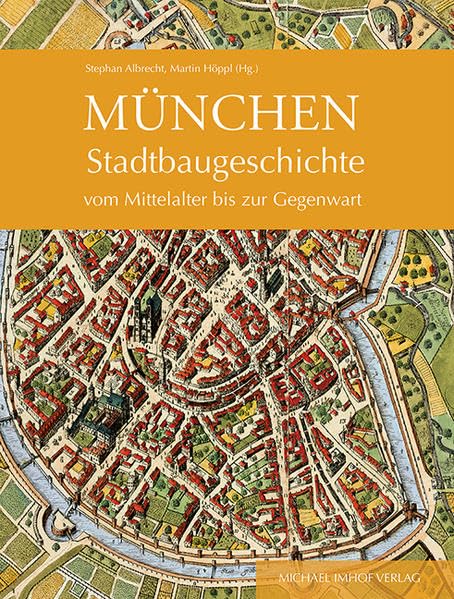 München: Stadtbaugeschichte vom Mittelalter bis zur Gegenwart Politics & History