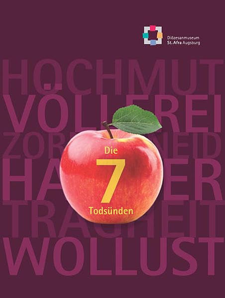 Die 7 Todsünden: Begleitbuch zur Ausstellung im Diözesanmuseum St. Afra Ausgburg. Hrsg.: Diözesanmuseum St. Afra Ausgburg Film, Art & Culture