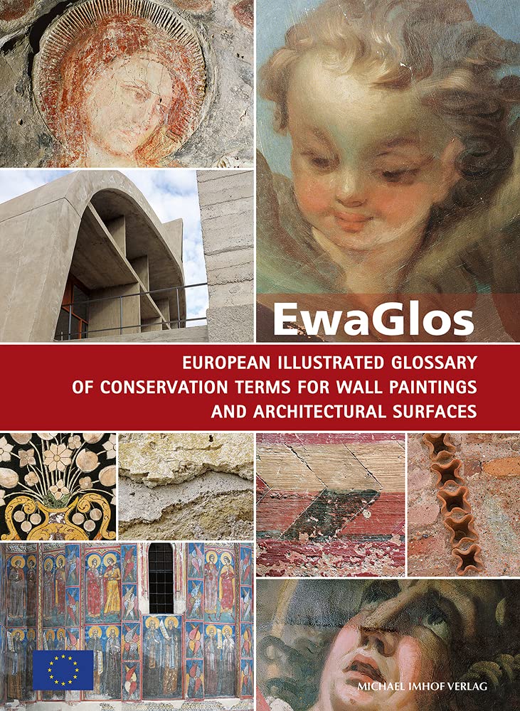 EwaGlos: European Illustrated Glossary Of Conservation Terms For Wall Paintings And Architectural Surfaces (Hornemann Edition) (Hornemann Edition: Schriften des Hornemann-Instituts, Band 17) Business & Technology