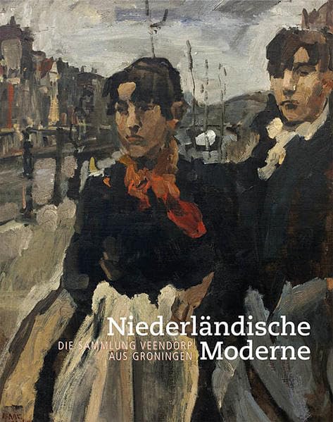 Niederländische Moderne: Die Sammlung Veendorp aus Groningen book