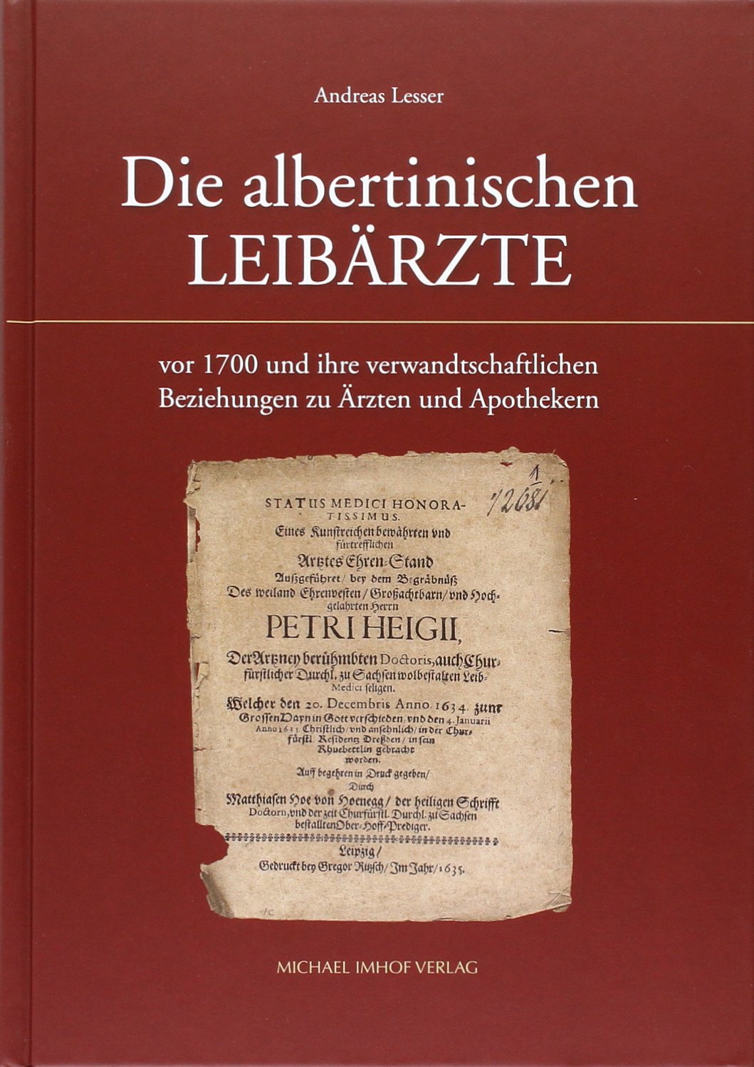 Die albertinischen Leibärzte: vor 1700 und ihre verwandtschaftlichen Beziehungen zu Ärzten und Apothekern (Schriftenreihe der Friedrich-Christian-Lesser-Stiftung) Politics & History