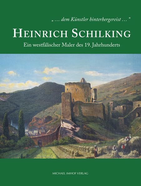 Heinrich Schilking: Ein westfälischer Maler des 19. Jahrhunderts Film, Art & Culture