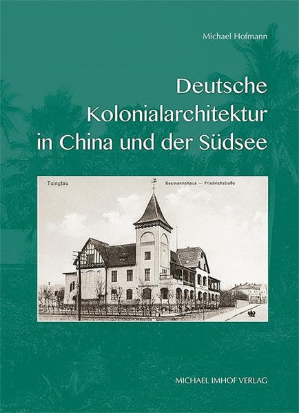 Deutsche Kolonialarchitektur in China und der Südsee Architecture