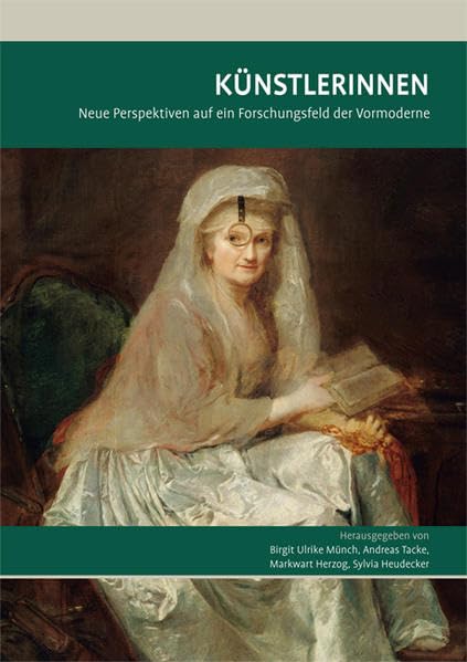 Künstlerinnen: Neue Perspektiven auf ein Forschungsfeld der Vormoderne (Kunsthistorisches Forum Irsee) Politics & History