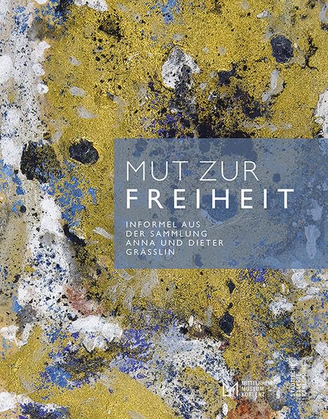Mut zur Freiheit: Informel aus der Sammlung Anna und Dieter Grässlin Film, Art & Culture