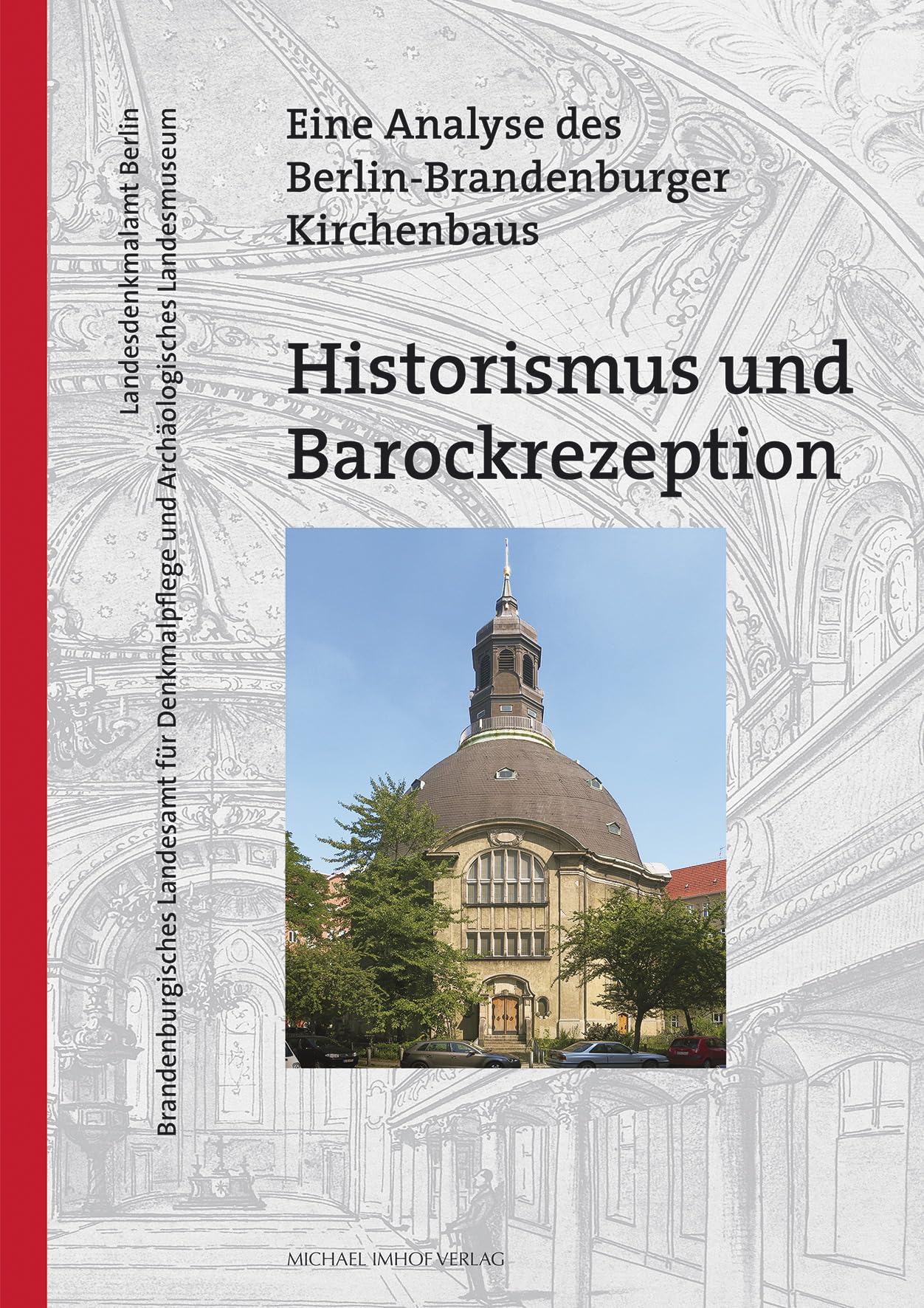 Historismus und Barockrezeption: Eine Analyse des Berlin-Brandenburger Kirchenbaus (Denkmalpflege in Berlin und Brandenburg) Architecture