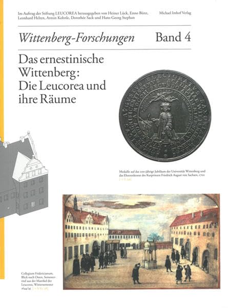 Das ernestinische Wittenberg: Die Leucorea und ihre Räume: Wittenberg-Forschungen Band 4 Politics & History