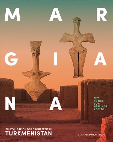 Margiana: Ein Königreich der Bronzezeit in Turkmenistan Film, Art & Culture