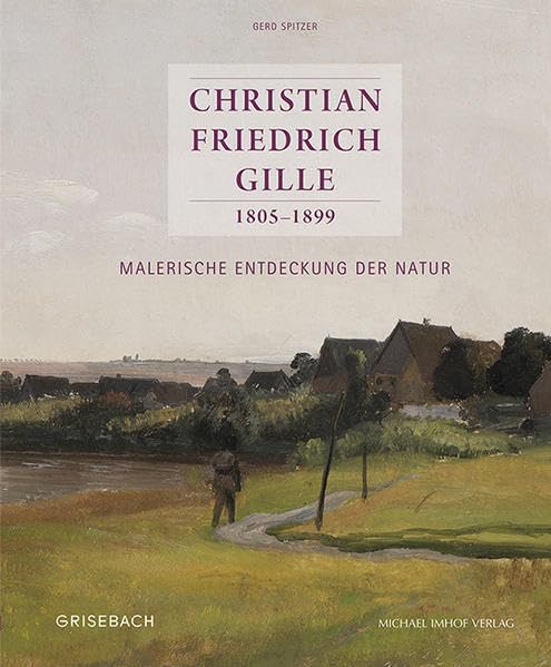 Christian Friedrich Gille 1805-1899: Malerische Entdeckung der Natur Film, Art & Culture