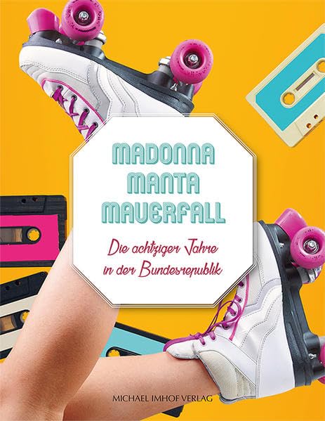 Madonna Manta Mauerfall: Die achtziger Jahre in der Bundesrepublik Natural Sciences