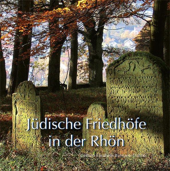 Jüdische Friedhöfe in der Rhön: Haus des ewigen Lebens Politics & History