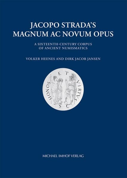 Jacopo Strada’s Magnum Ac Novum Opus Politics & History