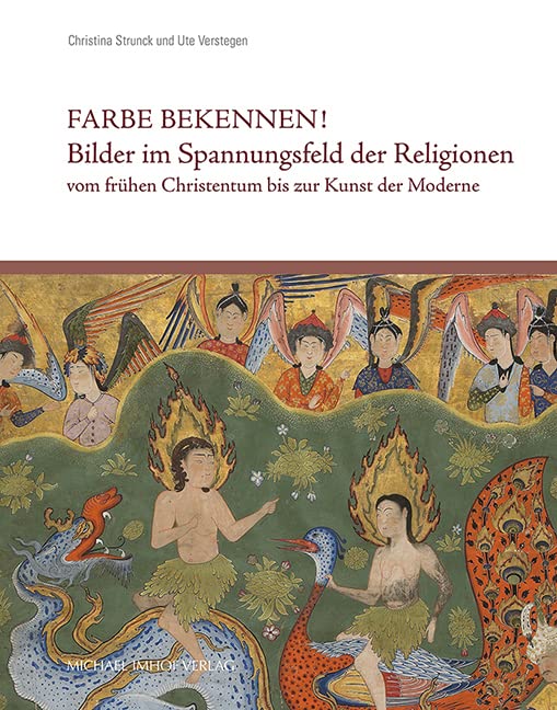Farbe bekennen! Bilder im Spannungsfeld der Religionen vom frühen Christentum bis zur Kunst der Moderne (Studien zur internationalen Architektur- und ... des Erlanger Instituts für Kunstgeschichte) Film, Art & Culture