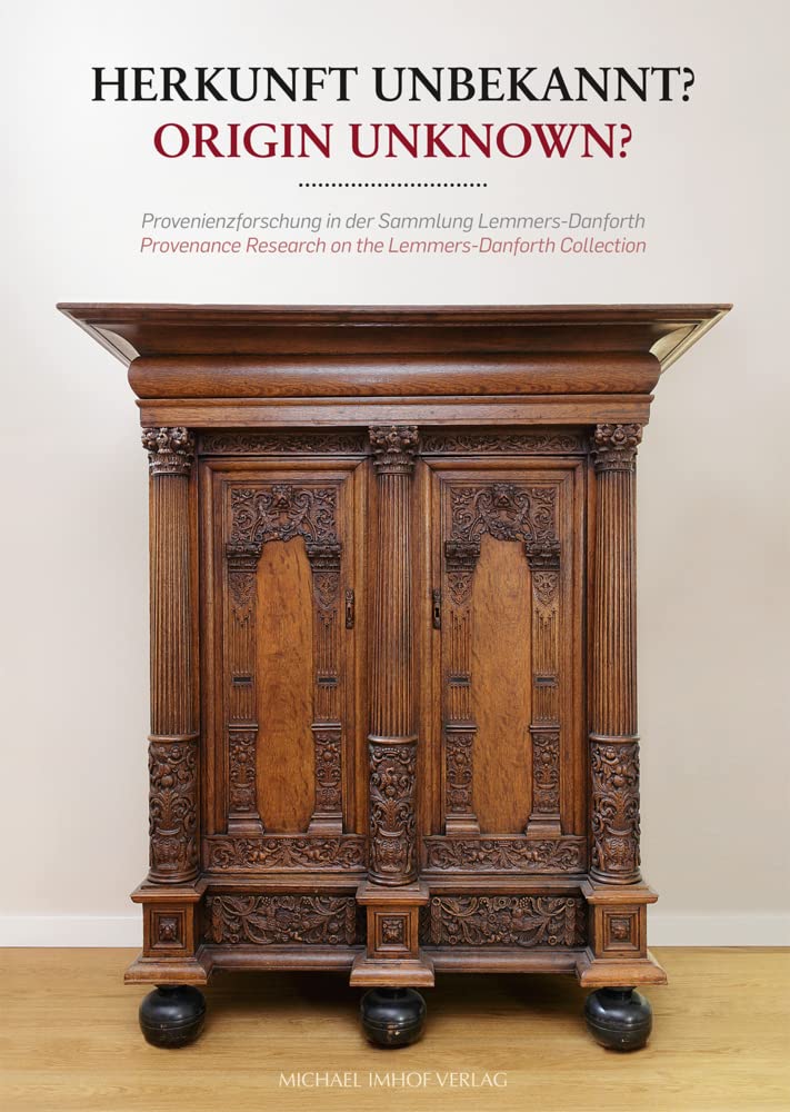 Herkunft unbekannt? / Origin Unknown?: Provenienzforschung in der Sammlung Lemmers-Danforth / Provenance Research on the Lemmers-Danforth Collection Film, Art & Culture