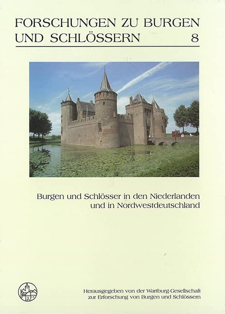 Burgen und Schlösser in den Niederlanden und in Nordwestdeutschland (Forschungen zu Burgen und Schlössern: herausgegeben von der Wartburg-Gesellschaft zur Erforschung von Burgen und Schlössern e.V.) Architecture