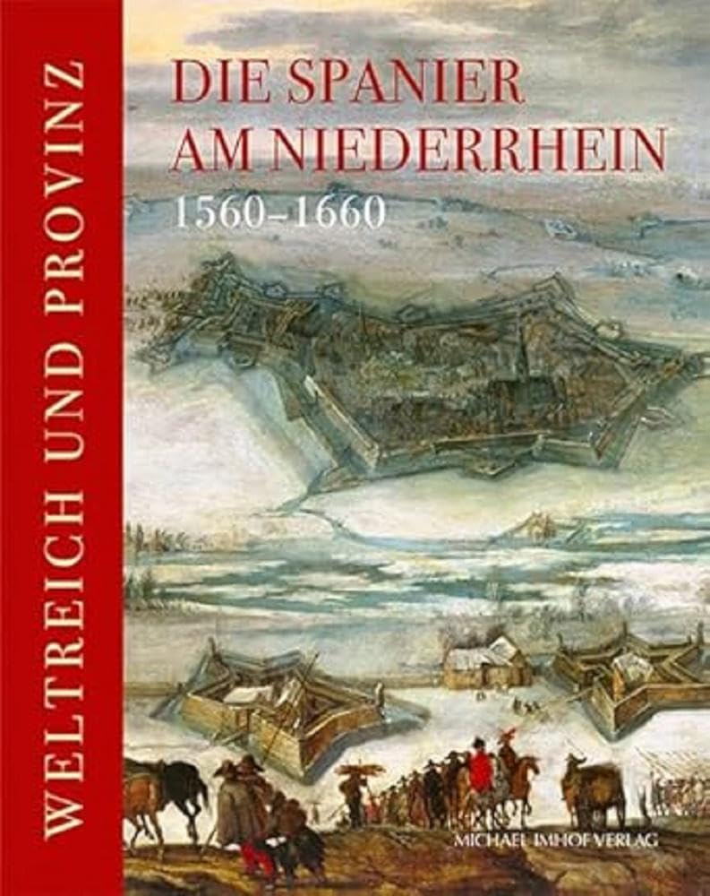 Die Spanier am Niederrhein 1560-1660 Politics & History