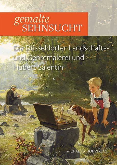 Gemalte Sehnsucht: Die Düsseldorfer Landschafts- und Genremalerei und Hubert Salentin Film, Art & Culture