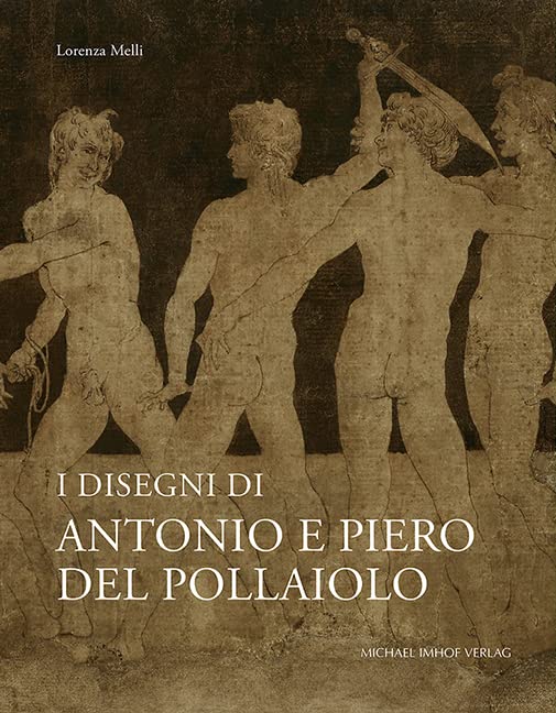 I Disegni di Antonio e Piero del Pollaiolo – Corpus der italienischen Zeichnungen 1300–1500 Arts & Music