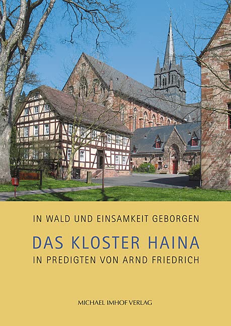 Das Kloster Haina in Predigten von Arnd Friedrich – In Wald und Einsamkeit geborgen Religion & Esotericism