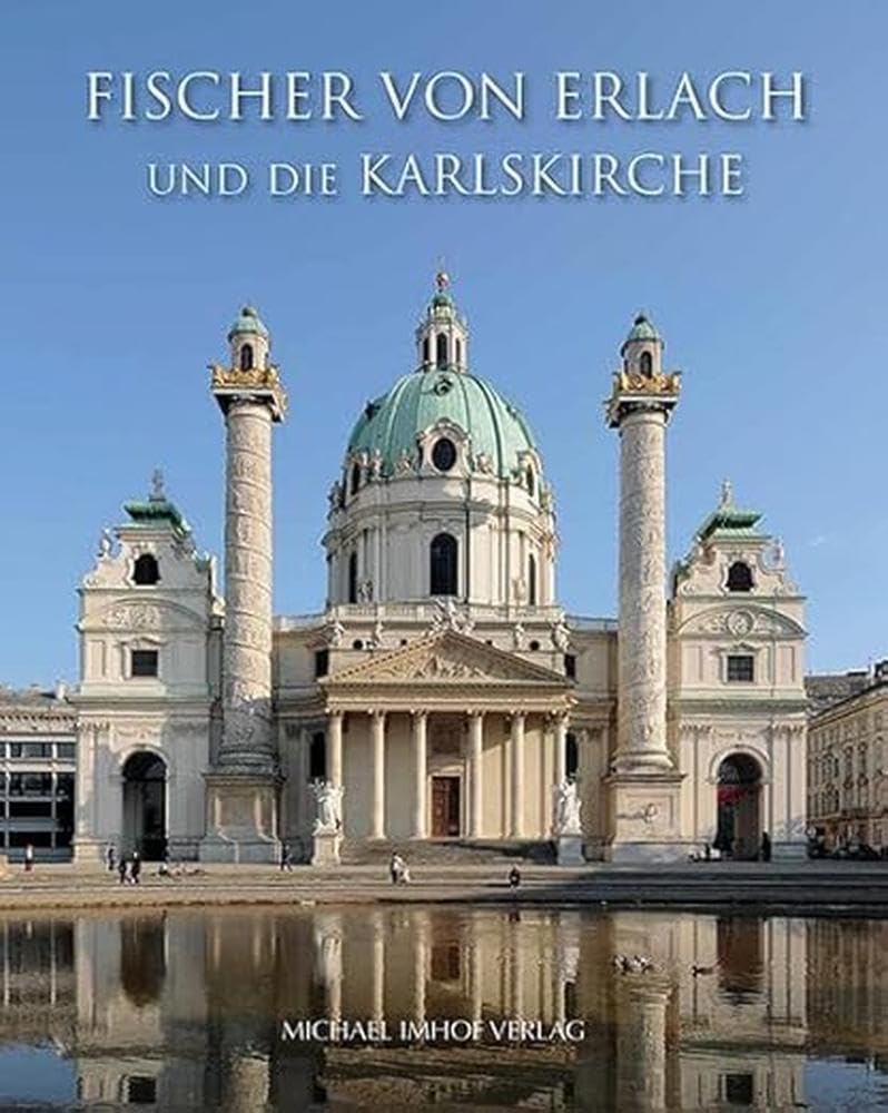 Fischer von Erlach und die Karlskirche Architecture