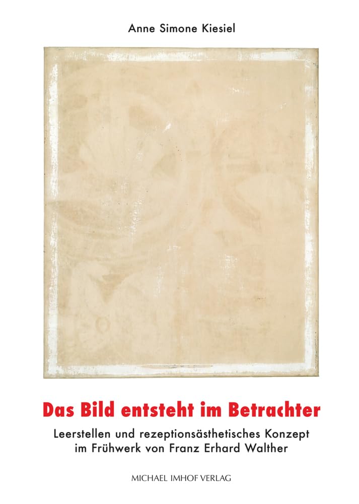 Das Bild entsteht im Betrachter: Leerstellen und rezeptionsästhetisches Konzept im Frühwerk von Franz Erhard Walther Film, Art & Culture