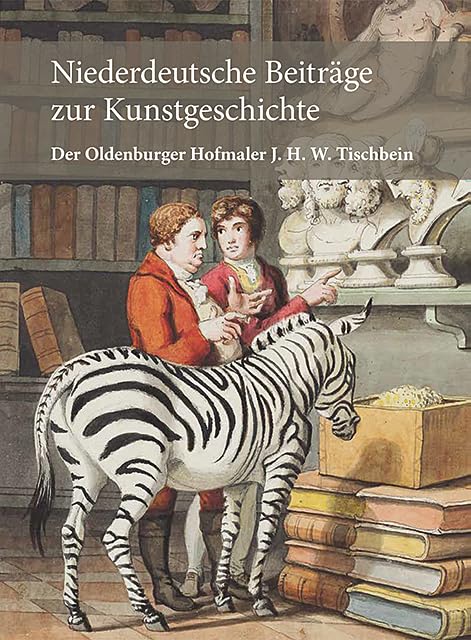 Niederdeutsche Beiträge zur Kunstgeschichte, Neue Folge, Band 8: Der Oldenburger Hofmaler J. H. W. Tischbein Film, Art & Culture