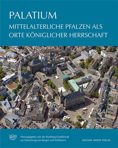 Mittelalterliche Pfalzen als Orte königlicher Herrschaft: Palatium (Forschungen zu Burgen und Schlössern) Architecture