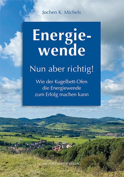 Energiewende – Nun aber richtig! Wie der Kugelbett-Ofen die Energiewende zum Erfolg machen kann Business & Technology